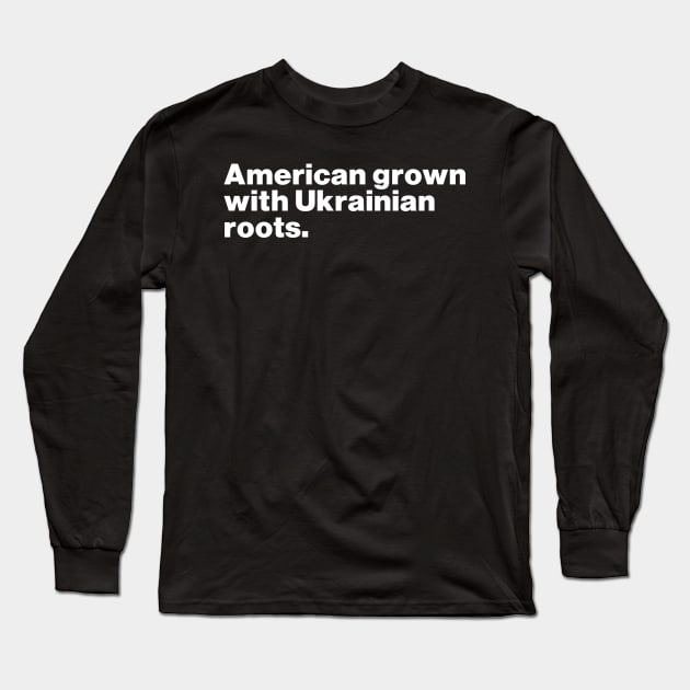 American Grown With Ukrainian Roots Long Sleeve T-Shirt by Lasso Print